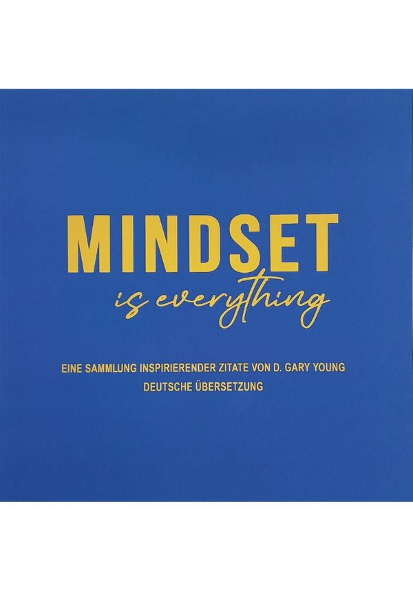 Mindset is Everything - Eine Sammlung inspirierender Zitate von D. Gary Young